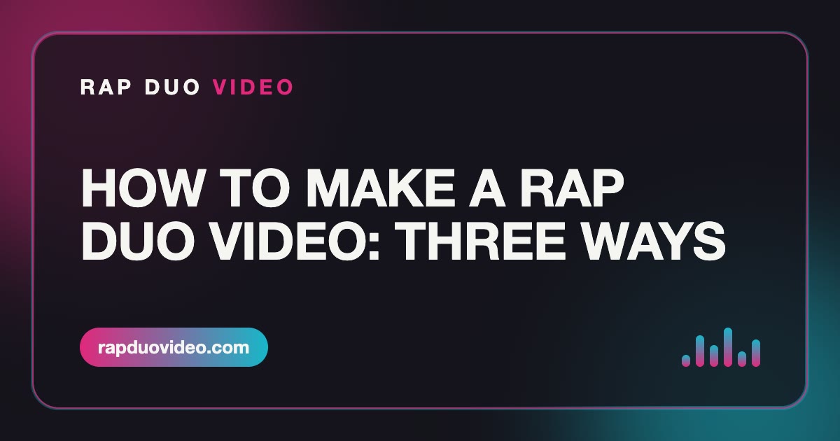Guide card: how to make a rap duo video